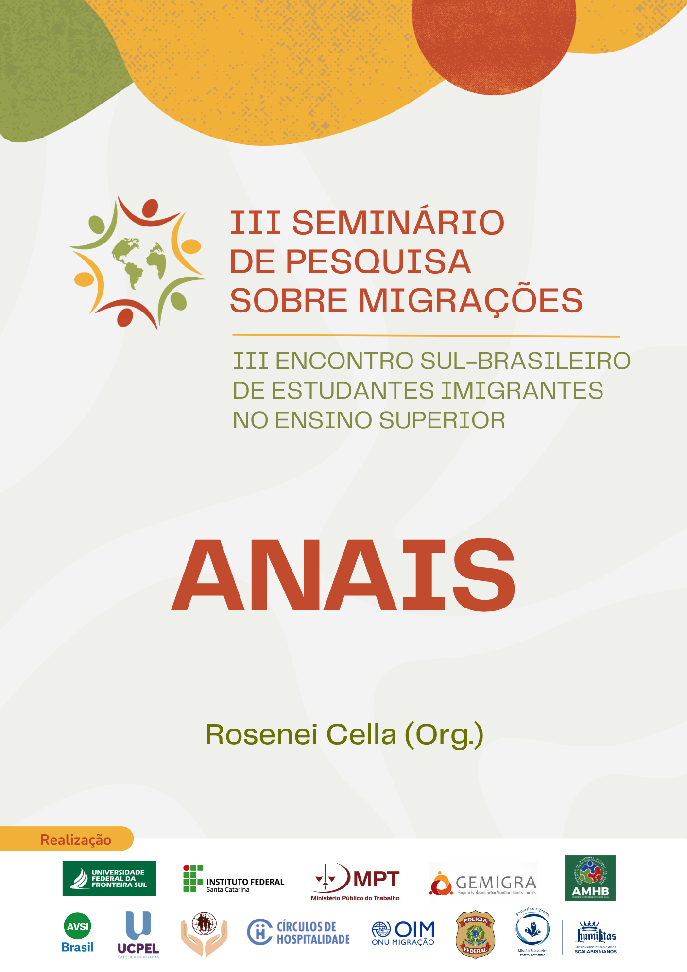 					Visualizar 2025: Anais do III Seminário de pesquisa sobre migrações e III Encontro Sulbrasileiro de estudantes imigrantes  no ensino superior: as redes de apoio e o acolhimento
				